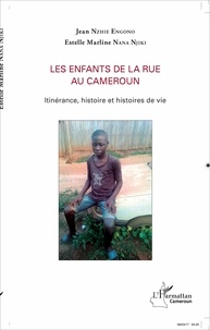 Jean Nzhie Engono et Estelle Marline Nana Njiki - Les enfants de la rue au Cameroun - Itinérance, histoire et histoires de vie.