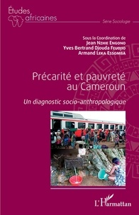 Jean Nzhie Engono et Yves Bertrand Djouda Feudjio - Précarité et pauvreté au Cameroun - Un diagnostic socio-anthropologique.