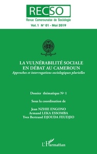 Jean Nzhie Engono et Armand Leka Essomba - RECSO N° 1, mai 2019 : La vulnérabilité sociale en débat au Cameroun - Approches et interrogations sociologiques plurielles.