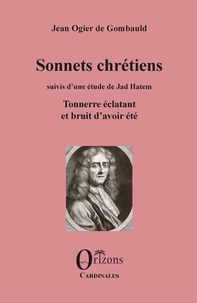 Jean Ogier de Gombauld - Sonnets chrétiens suivis d'une étude de Jad Hatem - Tonnerre éclatant et bruit d'avoir été.