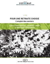 Jean-Olivier Hairault et François Langot - Pour une retraite choisie - L'emploi des seniors.