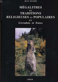 Jean Olléon - Mégalithes et traditions religieuses en Livradois Forez.