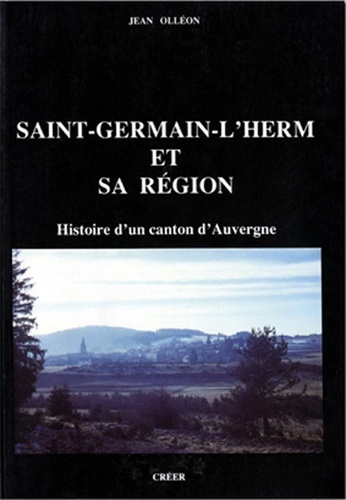 Jean Olléon - Saint-Germain-l'Herm - Histoire d'un canton d'Auvergne.