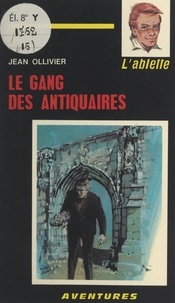 Jean Ollivier et Michel Jouin - Le gang des antiquaires.