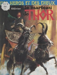 Jean Ollivier et Paul Durand - Le marteau de Thor - Les ruses de Loki. L'épée de Sigmund.