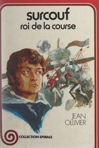 Jean Ollivier et Jean Retailleau - Surcouf, roi de la course.