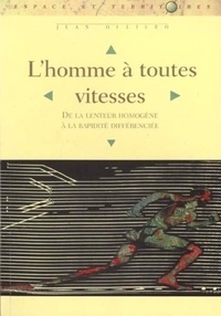 Jean Ollivro - L'Homme A Toutes Vitesses. De Lenteur Homogene A La Rapidite Differenciee.
