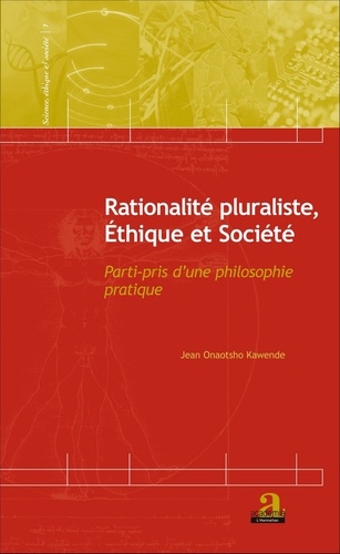 Jean Onaotsho Kawende - Rationalité pluraliste, éthique et société - Parti-pris d'une philosophie pratique.