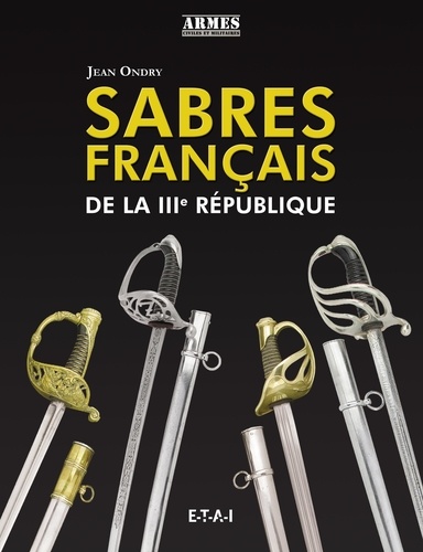 Jean Ondry - Sabres français de la IIIe République.