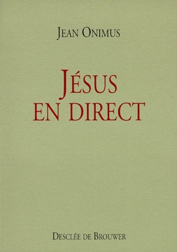 Jean Onimus - Jésus en direct.