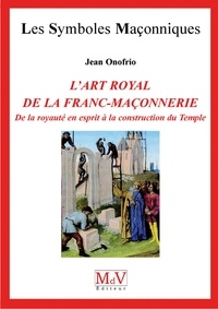 Jean Onofrio - N.54 L'art royal de la Franc-Maçonnerie.