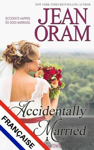 Accidentally Married (L’édition française) : Un roman d'amour sur un mariage accidentel