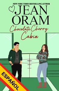 Chocolate Cherry Cabin (Español): Un romance navideño de segunda oportunidad para una madre soltera