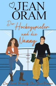 Der Hockeyspieler und die Nanny: Eine Forced Proximity Slow-Burn-Romanze