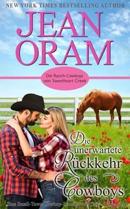 Die unerwartete Rückkehr des Cowboys: Eine Small-Town-Cowboy-Romanze mit Fake-Beziehung