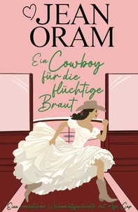Ein Cowboy für die flüchtige Braut: Eine romantische Weihnachtsgeschichte mit Age Gap