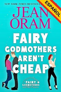 Fairy Godmothers Aren't Cheap (Español)