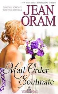  Jean Oram - Mail Order Soulmate: A Marriage of Convenience with Baby Romance - Veils and Vows, #6.
