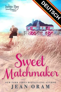 Sweet Matchmaker (DEUTSCH): Eine Vernunftehe-Romanze