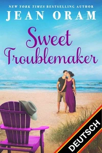 Sweet Troublemaker (DEUTSCH): Eine Cowboy-Romanze mit zweiter Chance