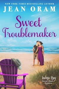  Jean Oram - Sweet Troublemaker - Indigo Bay Second Chance Romances, #1.