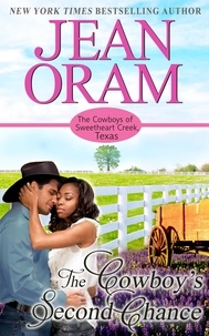  Jean Oram - The Cowboy's Second Chance - The Cowboys of Sweetheart Creek, Texas, #3.