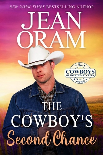  Jean Oram - The Cowboy's Second Chance - The Cowboys of Sweetheart Creek, Texas, #3.
