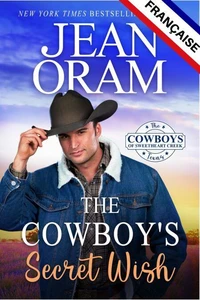 The Cowboy’s Secret Wish (L’édition française): Un cow-boy et une bibliothécaire de petite ville