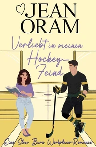 Verliebt in meinen Hockey-Feind: Eine Slow Burn Workplace-Romance