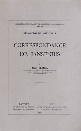 Jean Orcibal - Les origines du jansénisme - Tome 1, Correspondance de Jansénius.