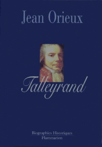 Jean Orieux - Talleyrand ou Le sphinx incompris.