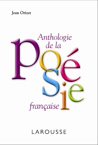 Jean Orizet - Anthologie de la poésie française.