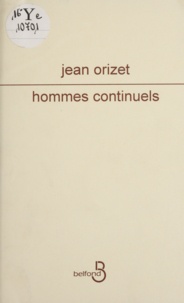 Jean Orizet - Hommes continuels.
