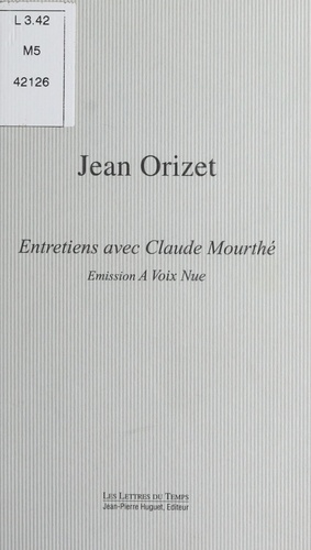 Jean Orizet A Voix Nue. Entretiens Avec Claude Mourthe