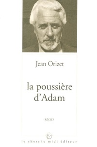 Jean Orizet - La Poussiere D'Adam : Histoire De L'Entretemps.