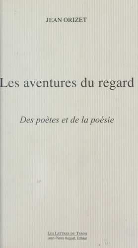 Les Aventures Du Regard. Des Poetes Et De La Poesie