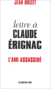 Lettre à Claude Erignac l'ami assassiné