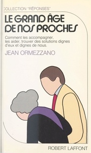Jean Ormezzano - Le Grand âge de nos proches.