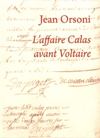 Jean Orsoni - L'affaire Calas avant Voltaire.