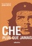 Che, plus que jamais. Actes du colloque "L'éthique dans la pensée et la pratique de Ernesto, Che, Guevara"