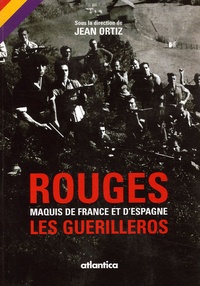 Jean Ortiz - Rouges: maquis de France et d'Espagne - Les Guérilleros.