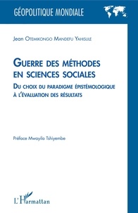 Jean Otemikongo Mandefu Yahisule - Guerre des méthodes en sciences sociales - Du choix du paradigme épistémologique à l'évaluation des résultats.