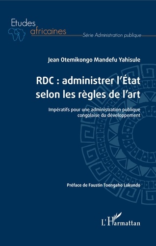 RDC : administrer l'Etat selon les règles de l'art. Impératifs pour une administration publique congolaise du développement