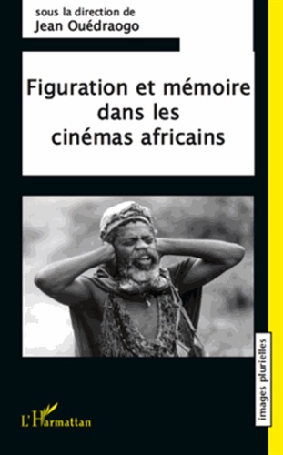Jean Ouédraogo - Figuration et mémoire dans les cinémas africains.