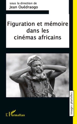 Jean Ouédraogo - Figuration et mémoire dans les cinémas africains.