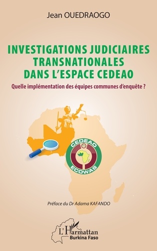 Investigations judiciaires transnationales dans l’espace CEDEAO. Quelle implémentation des équipes communes d’enquête ?