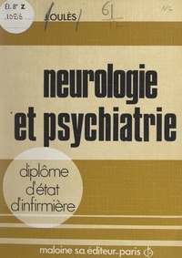 Jean Oulès et Bernard Séguy - Neurologie et psychiatrie.