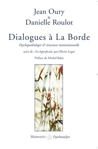 Jean Oury et Danielle Roulot - Dialogues à La Borde - Psychopathologie et structure institutionnelle.