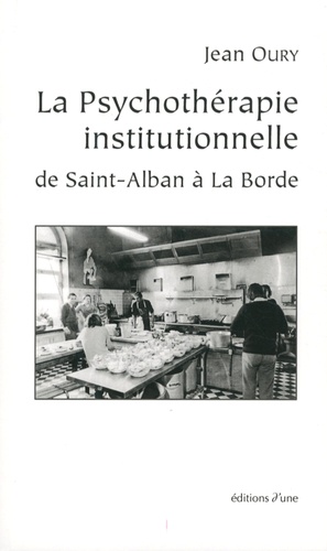 La psychothérapie institutionnelle de Saint-Alban à La Borde