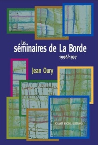 Jean Oury - Les séminaires de La Borde, 1996-1997.